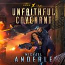 Скачать Unfaithful Covenant - Opus X, Book 10 (Unabridged) - Michael Anderle