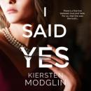 Скачать I Said Yes - an addictive psychological thriller (Unabridged) - Kiersten Modglin