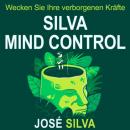 Скачать Silva Mind Control - Wecken Sie Ihre verborgenen Kräfte (Ungekürzt) - Jose  Silva