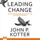Скачать Leading Change - Wie Sie Ihr Unternehmen in acht Schritten erfolgreich verändern (Ungekürzt) - John P. Kotter