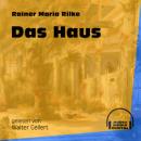 Скачать Das Haus (Ungekürzt) - Rainer Maria Rilke