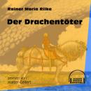 Скачать Der Drachentöter (Ungekürzt) - Rainer Maria Rilke