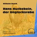 Скачать Hans Huckebein, der Unglücksrabe (Ungekürzt) - Вильгельм Буш