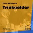 Скачать Trinkgelder (Ungekürzt) - Peter Altenberg