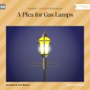 Скачать A Plea for Gas Lamps (Ungekürzt) - Robert Louis Stevenson