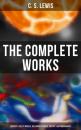 Скачать The Complete Works: Fantasy & Sci-Fi Novels, Religious Studies, Poetry & Autobiography - C. S. Lewis