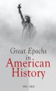 Скачать Great Epochs in American History (Vol. 1&2) - Various Authors  