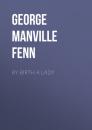 Скачать By Birth a Lady - George Manville Fenn