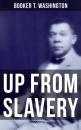 Скачать Up from Slavery - Booker T. Washington