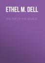 Скачать The Top of the World - Ethel M. Dell