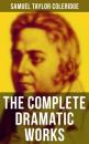 Скачать The Complete Dramatic Works of Samuel Taylor Coleridge - Samuel Taylor Coleridge