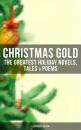 Скачать Christmas Gold: The Greatest Holiday Novels, Tales & Poems (Illustrated Edition) - Гарриет Бичер-Стоу