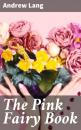 Скачать The Pink Fairy Book - Andrew Lang