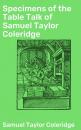 Скачать Specimens of the Table Talk of Samuel Taylor Coleridge - Samuel Taylor Coleridge