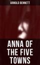 Скачать Anna of the Five Towns - Arnold Bennett