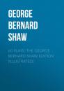 Скачать 60 Plays: The George Bernard Shaw Edition (Illustrated) - GEORGE BERNARD SHAW