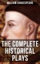 Скачать The Complete Historical Plays of William Shakespeare - William Shakespeare