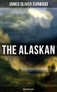 Скачать The Alaskan (Western Classic) - James Oliver Curwood