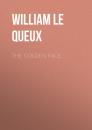 Скачать The Golden Face - William Le Queux