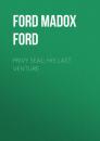 Скачать Privy Seal: His Last Venture - Ford Madox Ford