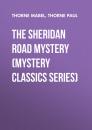Скачать The Sheridan Road Mystery (Mystery Classics Series) - Thorne Mabel