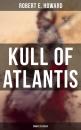 Скачать KULL OF ATLANTIS - Complete Series - Robert E. Howard