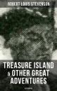 Скачать Treasure Island & Other Great Adventures (Illustrated) - Robert Louis Stevenson