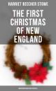 Скачать The First Christmas of New England (Musaicum Christmas Specials) - Гарриет Бичер-Стоу