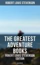 Скачать The Greatest Adventure Books - Robert Louis Stevenson Edition (Illustrated) - Robert Louis Stevenson