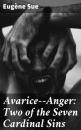 Скачать Avarice--Anger: Two of the Seven Cardinal Sins - Эжен Сю