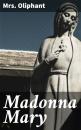 Скачать Madonna Mary - Mrs. Oliphant