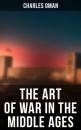 Скачать The Art of War in the Middle Ages - Charles Oman