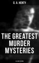 Скачать The Greatest Murder Mysteries  - G.A. Henty Edition - G. A. Henty