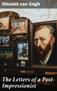 Скачать The Letters of a Post-Impressionist - Vincent Van Gogh