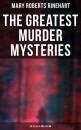 Скачать The Greatest Murder Mysteries of Mary Roberts Rinehart - 25 Titles in One Edition - Mary Roberts Rinehart