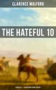 Скачать THE HATEFUL 10: Boxed Set – 10 Westerns in One Edition - Mulford Clarence Edward