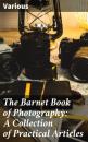 Скачать The Barnet Book of Photography: A Collection of Practical Articles - Various