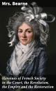 Скачать Heroines of French Society in the Court, the Revolution, the Empire and the Restoration - Mrs. Bearne