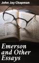 Скачать Emerson and Other Essays - John Jay Chapman