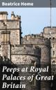 Скачать Peeps at Royal Palaces of Great Britain - Beatrice Home
