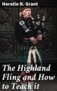 Скачать The Highland Fling and How to Teach it - Horatio N. Grant