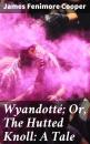 Скачать Wyandotté; Or, The Hutted Knoll: A Tale - James Fenimore Cooper
