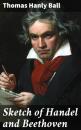 Скачать Sketch of Handel and Beethoven - Thomas Hanly Ball