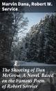 Скачать The Shooting of Dan McGrew, A Novel. Based on the Famous Poem of Robert Service - Marvin Dana
