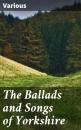Скачать The Ballads and Songs of Yorkshire - Various