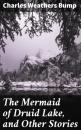 Скачать The Mermaid of Druid Lake, and Other Stories - Charles Weathers  Bump