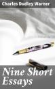 Скачать Nine Short Essays - Charles Dudley Warner