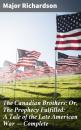 Скачать The Canadian Brothers; Or, The Prophecy Fulfilled: A Tale of the Late American War — Complete - Major Richardson