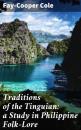 Скачать Traditions of the Tinguian: a Study in Philippine Folk-Lore - Fay-Cooper Cole