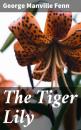 Скачать The Tiger Lily - George Manville Fenn